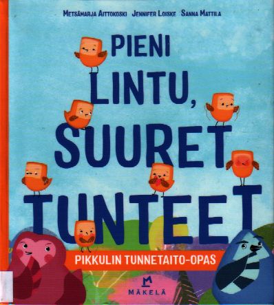 Pieni lintu, suuret tunteet : Pikkulin tunnetaito-opas (Paperback)