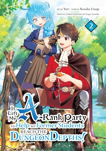 I Left my A-Rank Party to Help My Former Students Reach the Dungeon Depths! Vol. 2 (Kindle Edition)