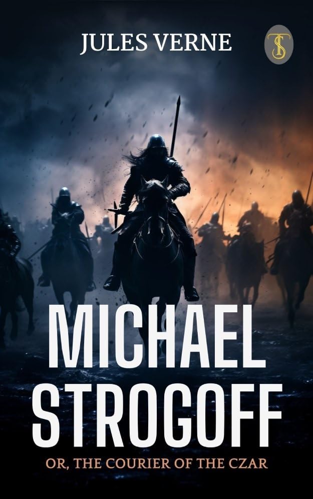 Michael Strogoff Or, The Courier of the Czar