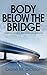 Body below the Bridge (DI J...