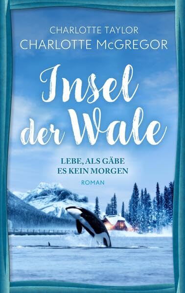 Lebe, als Gäbe es Kein Morgen (Insel der Wale #1)