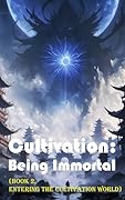 Cultivation – Being Immortal (Book 2, Entering the Cultivation World)