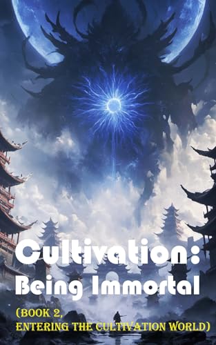 Cultivation – Being Immortal (Book 2, Entering the Cultivation World) (Cultivation: Being Immortal)