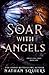 Soar with Angels (Angels Fall First #1)
