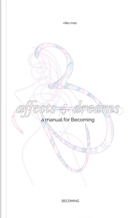 Affects & Dreams: A manual for Becoming