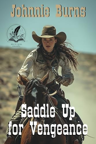 Saddle Up for Vengeance: A Historical Western Adventure Novel (Guns and Justice in the West)