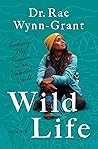 Book cover for Wild Life: Finding My Purpose in an Untamed World