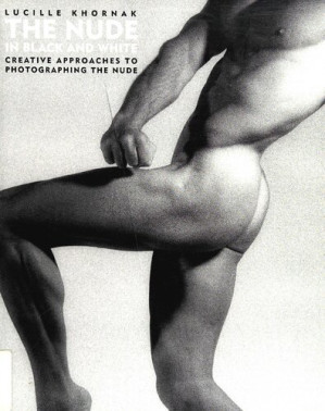 The Nude in Black And White: Creative Approaches to Photographing the Nude
