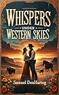 Whispers Under Western Skies by Samuel DenHartog