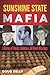 Sunshine State Mafia: A History of Florida’s Mobsters, Hit Men, and Wise Guys