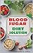 Blood sugar diet solution: ...