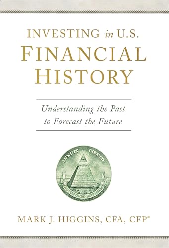 Investing in U.S. Financial History: Understanding the Past to Forecast the Future (Kindle Edition)