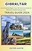 GIBRALTAR TRAVEL GUIDE 2024 by Bill Bryson