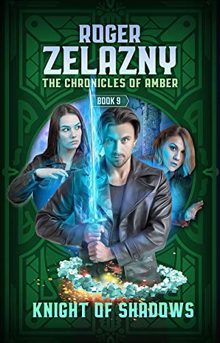 Knight of Shadows: Book 9 of the Chronicles of Amber