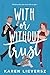 With or Without Trust by Karen Lieversz