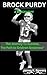BROCK PURDY: BIOGRAPHY: The...