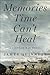 Memories Time Can't Heal: A Vietnam War Novel