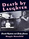 Death by Laughter: Female Hysteria and Early Cinema (Film and Culture Series)
