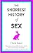 The Shortest History of Sex: Two Billion Years of Procreation and Recreation (Shortest Histories Book 11)