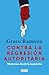 Contra la regresión autoritaria: Memorias desde la izquierda (Spanish Edition)