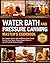 The Water Bath & Pressure Canning Master's Cookbook by Sandrine Kelly