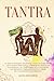 Tantra: Le sexe tantrique, ...