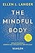 The Mindful Body: Wie Achtsamkeit Körper und Gesundheit beeinflusst (German Edition)