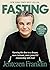 Fasting: Opening the door to a deeper, more intimate, more powerful relationship with God