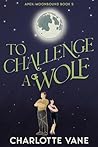 To Challenge a Wolf (Apex: Moonbound, #5) Book cover for To Challenge a Wolf (Apex: Moonbound, #5)