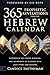 365 Prophetic Revelations from the Hebrew Calendar: Experience the Power, Blessing, and Abundance of Aligning with God's Times and Seasons