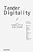 Tender Digitality