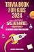Trivia Book for Kids 2024: ...