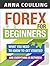 Forex For Beginners: What you need to know to get started, and everything in between