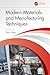 Modern Materials and Manufacturing Techniques