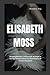 ELISABETH MOSS: Breaking Ba...