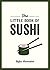 The Little Book of Sushi: A...
