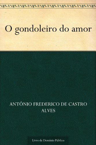 O gondoleiro do amor (Portuguese Edition)