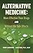 ALTERNATIVE MEDICINE: More Effective Than Drugs AND Without the Side Effects