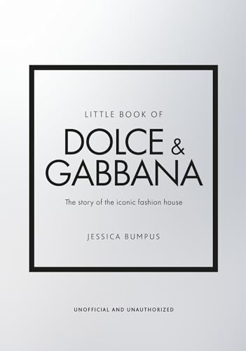 Little Book of Dolce & Gabbana: The story of the iconic fashion house (Little Books of Fashion)