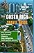 COSTA RICA TRAVEL GUIDE: Journey Through Enchanting Landscapes & Vibrant Culture