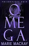 Shattered Omega: Part Two (PoisonVerse Noir #2)