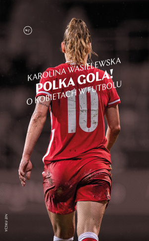 Polka gola! O kobietach w futbolu