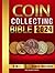 Coin Collecting Bible: The ...