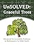 UnSOLVED: Graceful Trees: Advanced Yet Accessible Problems in Mathematics (UnSOLVED: Advanced Yet Accessible Problems in Mathematics)