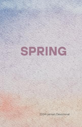Spring: 2024 Lenten Devotional (Paperback)