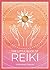 The Little Book of Reiki: A Beginner's Guide to the Art of Energy Healing