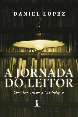A Jornada do Leitor: Como tornar-se um leitor estratégico (Portuguese Edition)