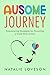 Ausome Journey: Empowering Strategies for Parenting a Child With Autism (Ausome Parenting Book 3)