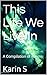 This Life We Live In: A Com...
