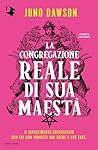 La Congregazione Reale di Sua Maestà by Juno  Dawson